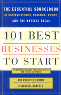 101 Best Businesses to Start: The Essential Sourcebook of Success Stories, Practical Advice, and the Hottest Ideas