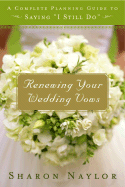 renewing your wedding vows a complete planning guide to saying i still do