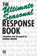The Ultimate Seasonal Response Book: Satb Voices