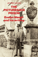 picturesque prison evelyn waugh and his writings