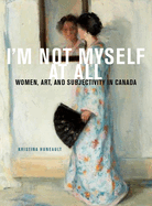 ISBN 9780773553194 product image for im not myself at all women art and subjectivity in canada | upcitemdb.com