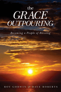 grace outpouring becoming a people of blessing