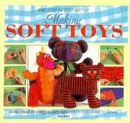 Step by Step Art of Making Soft Toys