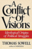 A Conflict of Visions: Ideological Origins of Political Struggles