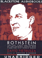 Rothstein: The Life, Times, and Murder of the Criminal Genius Who Fixed The1919 World Series