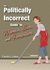 The Politically Incorrect Guide to Women, Sex, and Feminism