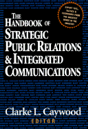 The Handbook of Strategic Public Relations and Integrated Communications