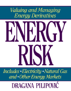 Energy Risk: Valuing and Managing Energy Derivatives