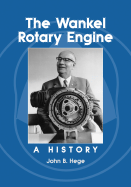 The Wankel Rotary Engine: A History