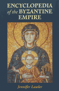 Encyclopedia of the Byzantine Empire