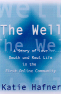 well a story of love death and real life in the seminal online community