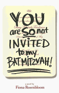 You Are So Not Invited to My Bat Mitzvah!