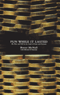 Fun While It Lasted: My Rise and Fall in the Land of Fame and Fortune