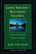 Losing Your Job-- Reclaiming Your Soul: Stories of Resilience, Renewal, and Hope