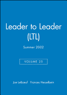Leader to Leader #25 Summer 2002: A Publication of the Drucker Foundation and Jossey-Bass