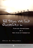 The Story We Find Ourselves in: Further Adventures of a New Kind of Christian