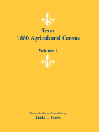 Texas 1860 Agricultural Census: Volume 1