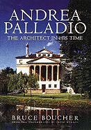Andrea Palladio: The Architect in His Time