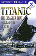 DK Readers: Titanic: The Disaster That Shocked the World!