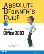 Absolute Beginner's Guide to Microsoft Office 2003