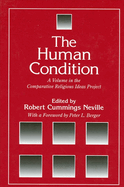 Human Condition the: A Volume in the Comparative Religious Ideas Project