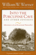 Into the Porcupine Cave and Other Odysseys: Adventures of an Occasional Naturalist