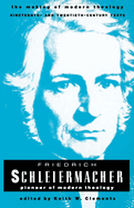 Friedrich Schleiermacher: Pioneer of Modern Theology