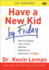 Have a New Kid by Friday: How to Change Your Child's Attitude, Behavior & Character in 5 Days