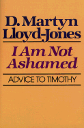I am Not Ashamed: Advice to Timothy