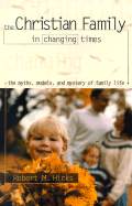 The Christian Family in Changing Times: The Myths, Models, and Mystery of Family Life