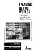 Learning in Two Worlds: An Integrated Spanish/English Biliteracy Approach