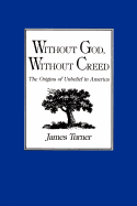 Without God, Without Creed: The Origins of Unbelief in America
