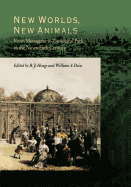 New Worlds, New Animals: From Menagerie to Zoological Park in the Nineteenth Century