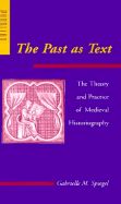 past as text thoery and practice of medieval historiography