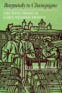 Burgundy to Champagne: The Wine Trade in Early Modern France