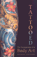 Tattooed: The Sociogenesis of a Body Art