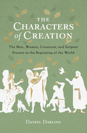 ISBN 9780802425010 product image for characters of creation the men women creatures and serpent present at the b | upcitemdb.com