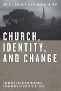 Church, Identity, and Change: Theology and Denominational Structures in Unsettled Times