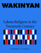 Wakinyan: Lakota Religion in the Twentieth Century