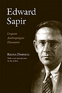 Edward Sapir: Linguist, Anthropologist, Humanist