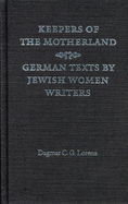 Keepers of the Motherland: German Texts by Jewish Women Writers