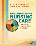 Fundamentals of Nursing Care: Concepts, Connections & Skills
