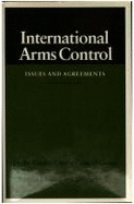 International Arms Control: Issues and Agreements, Second Edition
