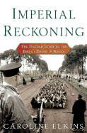 Imperial Reckoning: The Untold Story of Britain's Gulag in Kenya