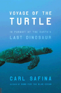Voyage of the Turtle: In Pursuit of the Earth's Last Dinosaur