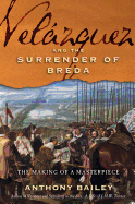 Velazquez and the Surrender of Breda: The Making of a Masterpiece