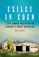 Exiles in Eden: Life Among the Ruins of Florida's Great Recession