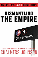 Dismantling the Empire: America's Last Best Hope