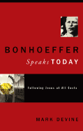 Bonhoeffer Speaks Today: Following Jesus at All Costs