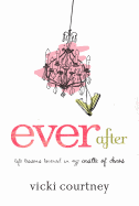 Ever After: Life Lessons Learned in My Castle of Chaos
